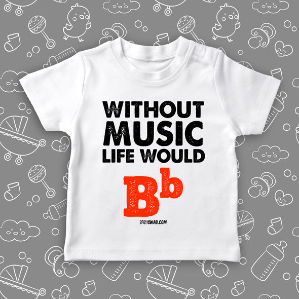 Cute toddler shirts with saying "Without Music, Life would Be Flat" in white.