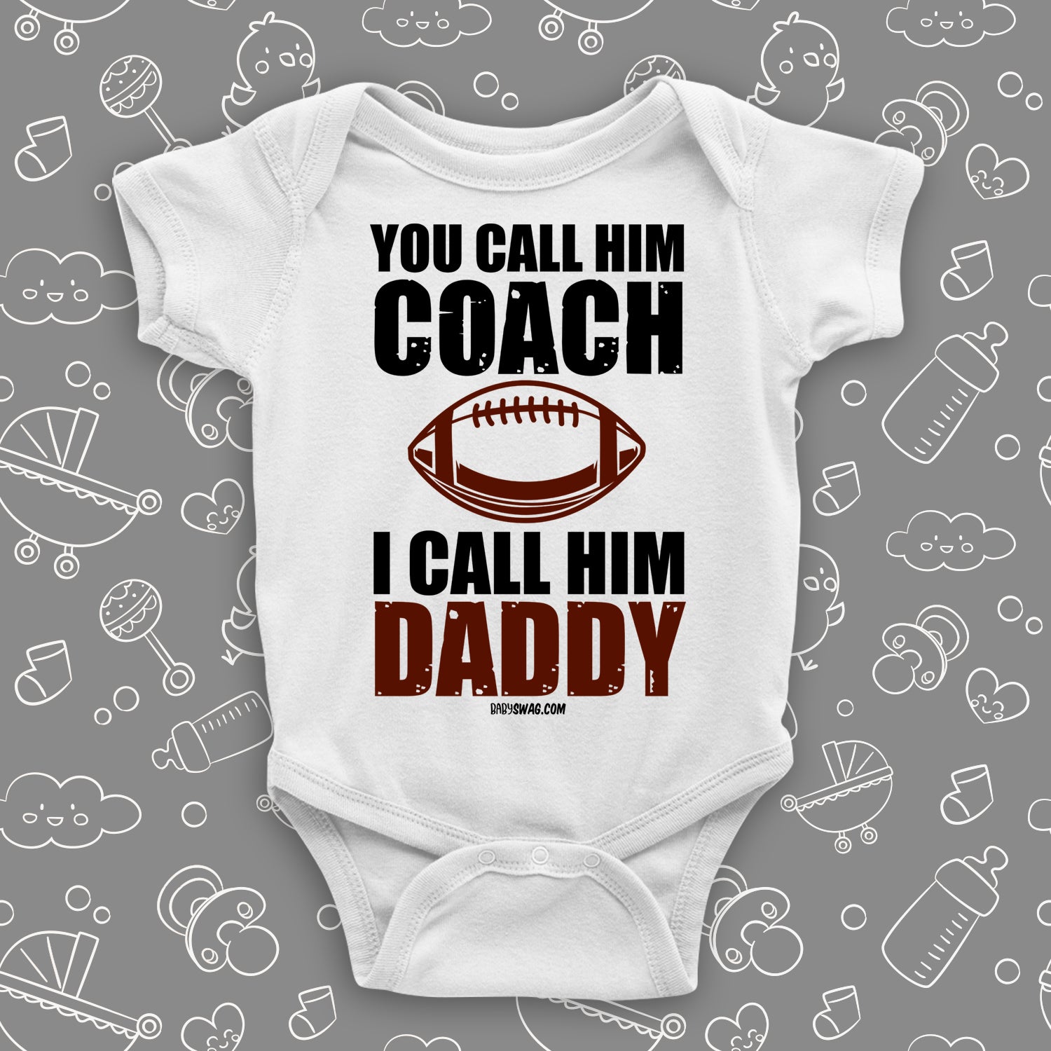 Cute baby onesie with saying "You Call Him Coach, I Call Him Daddy" in white. 