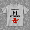 Toddler graphic tee with saying "Your Parents, My Parents" in grey.