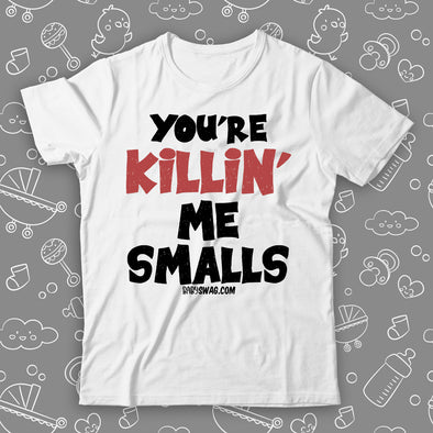 You're Killin' Me Smalls